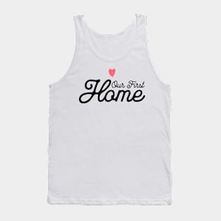 Our First Home Tank Top